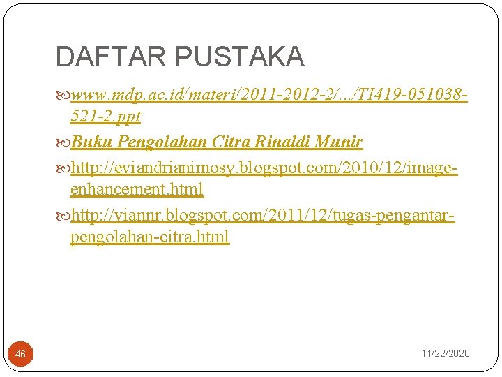 DAFTAR PUSTAKA www. mdp. ac. id/materi/2011 -2012 -2/. . . /TI 419 -051038 -