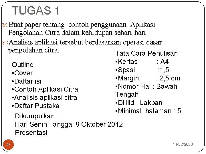 TUGAS 1 Buat paper tentang contoh penggunaan Aplikasi Pengolahan Citra dalam kehidupan sehari-hari. Analisis