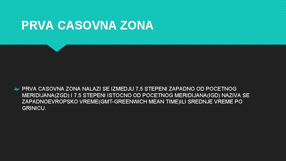 PRVA CASOVNA ZONA NALAZI SE IZMEDJU 7, 5 STEPENI ZAPADNO OD POCETNOG MERIDIJANA(ZGD) I