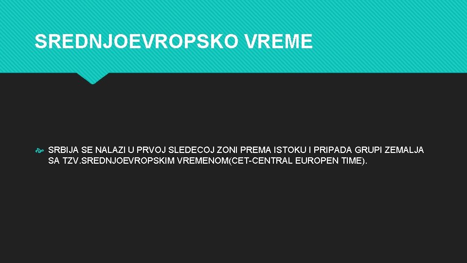 SREDNJOEVROPSKO VREME SRBIJA SE NALAZI U PRVOJ SLEDECOJ ZONI PREMA ISTOKU I PRIPADA GRUPI