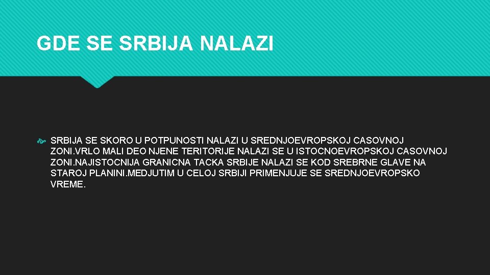 GDE SE SRBIJA NALAZI SRBIJA SE SKORO U POTPUNOSTI NALAZI U SREDNJOEVROPSKOJ CASOVNOJ ZONI.