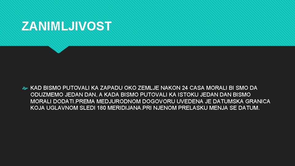 ZANIMLJIVOST KAD BISMO PUTOVALI KA ZAPADU OKO ZEMLJE NAKON 24 CASA MORALI BI SMO