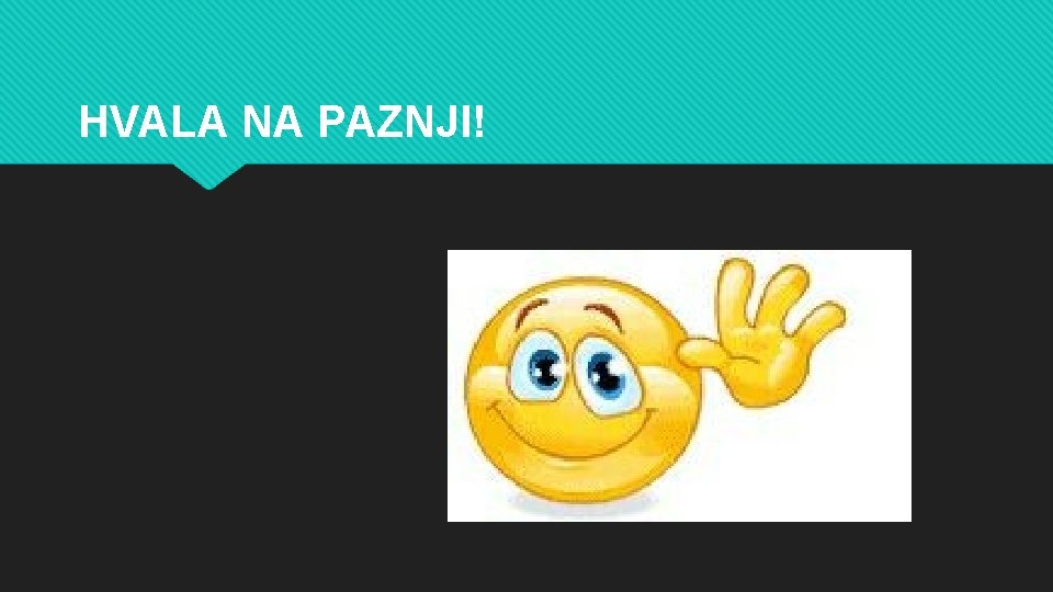 HVALA NA PAZNJI! 