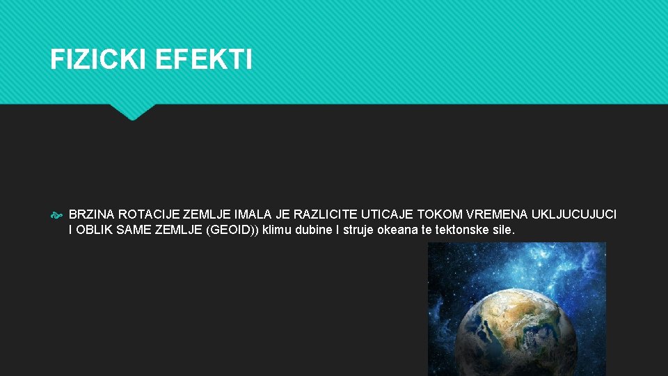 FIZICKI EFEKTI BRZINA ROTACIJE ZEMLJE IMALA JE RAZLICITE UTICAJE TOKOM VREMENA UKLJUCUJUCI I OBLIK