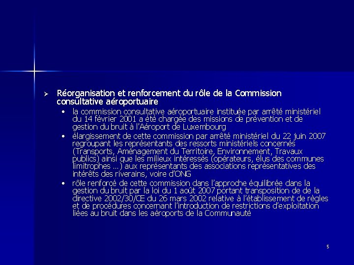 Ø Réorganisation et renforcement du rôle de la Commission consultative aéroportuaire • la commission