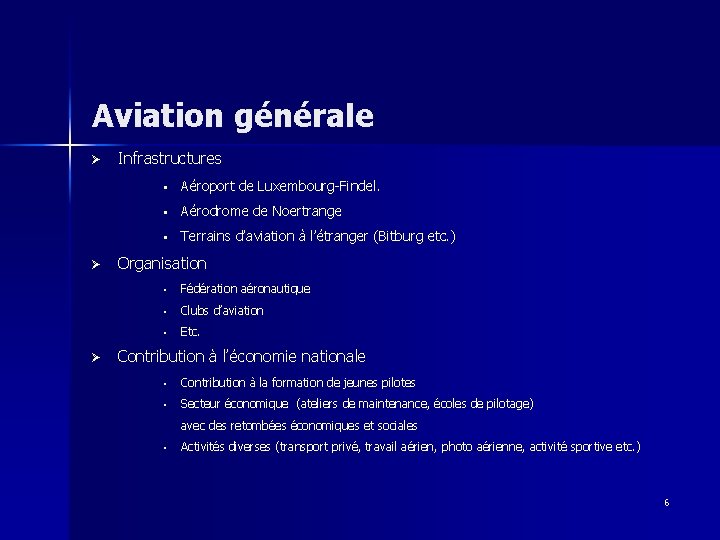 Aviation générale Ø Ø Ø Infrastructures • Aéroport de Luxembourg-Findel. • Aérodrome de Noertrange Aviation générale Ø Ø Ø Infrastructures • Aéroport de Luxembourg-Findel. • Aérodrome de Noertrange