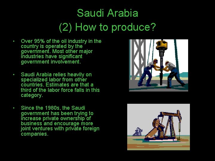 Saudi Arabia (2) How to produce? • Over 95% of the oil industry in