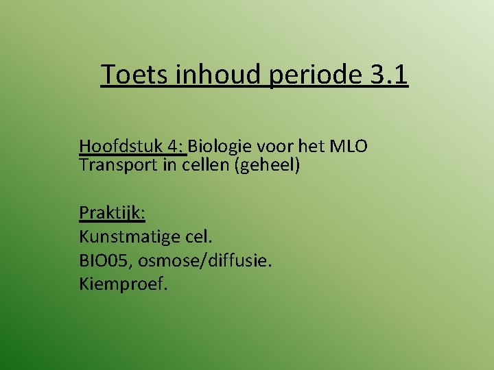 Toets inhoud periode 3. 1 Hoofdstuk 4: Biologie voor het MLO Transport in cellen