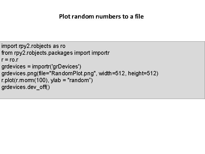 Plot random numbers to a file import rpy 2. robjects as ro from rpy Plot random numbers to a file import rpy 2. robjects as ro from rpy
