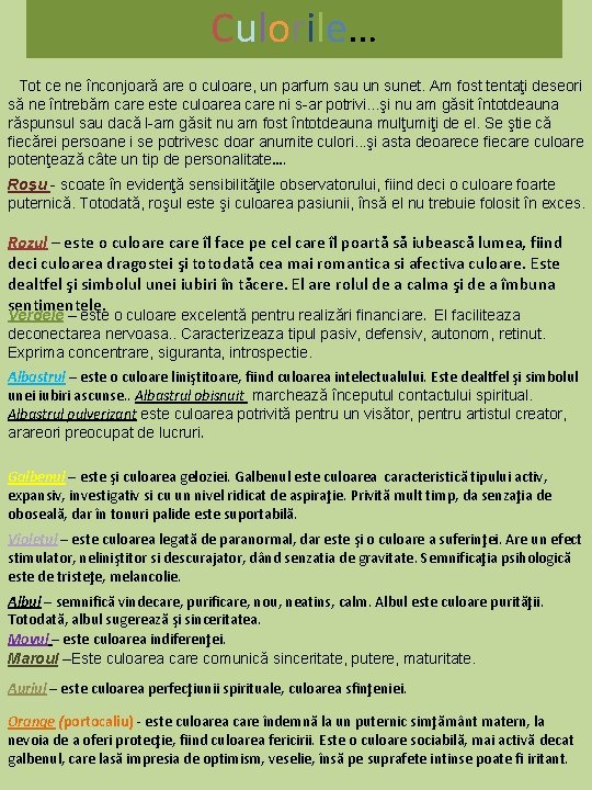 Culorile… Tot ce ne înconjoară are o culoare, un parfum sau un sunet. Am