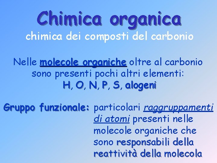 Chimica organica chimica dei composti del carbonio Nelle molecole organiche oltre al carbonio sono