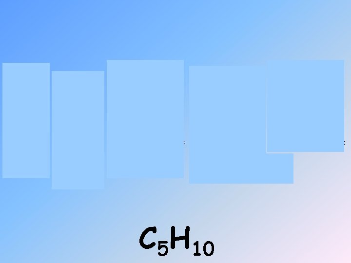 C 5 H 10 