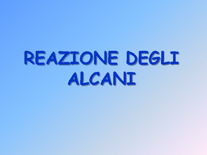 REAZIONE DEGLI ALCANI 