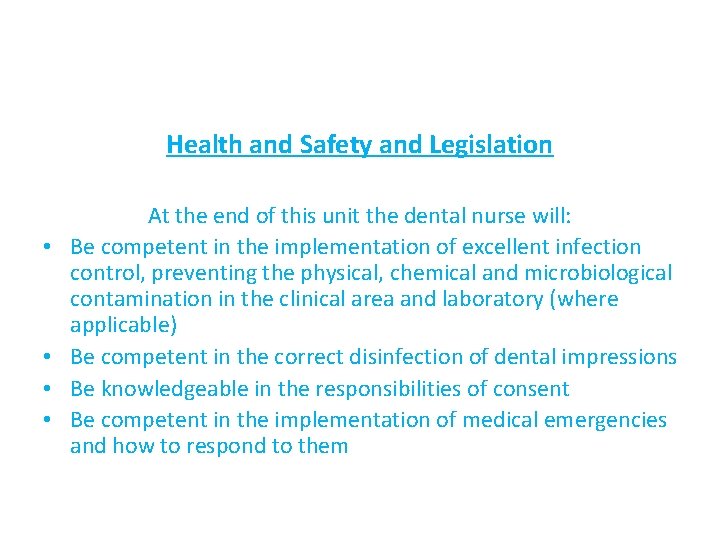 Health and Safety and Legislation • • At the end of this unit the