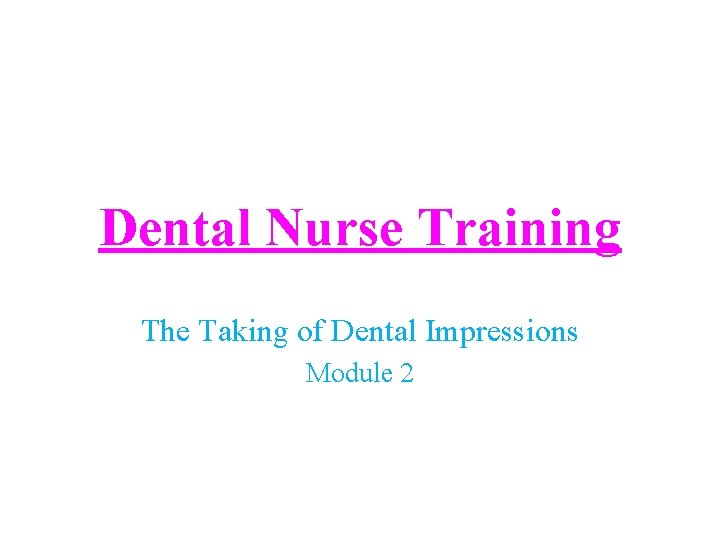 Dental Nurse Training The Taking of Dental Impressions Module 2 