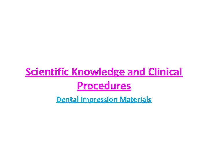 Scientific Knowledge and Clinical Procedures Dental Impression Materials 