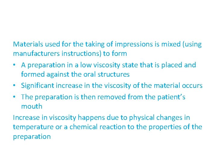 Materials used for the taking of impressions is mixed (using manufacturers instructions) to form