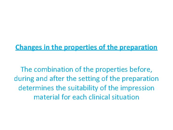 Changes in the properties of the preparation The combination of the properties before, during