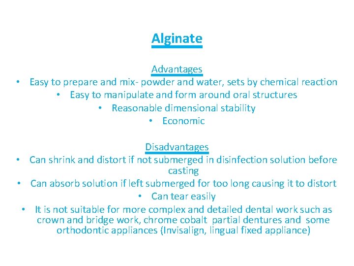 Alginate Advantages • Easy to prepare and mix- powder and water, sets by chemical