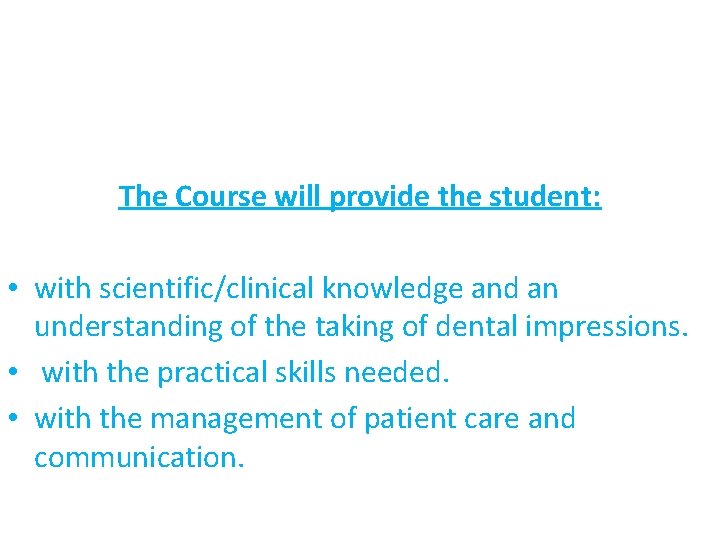The Course will provide the student: • with scientific/clinical knowledge and an understanding of