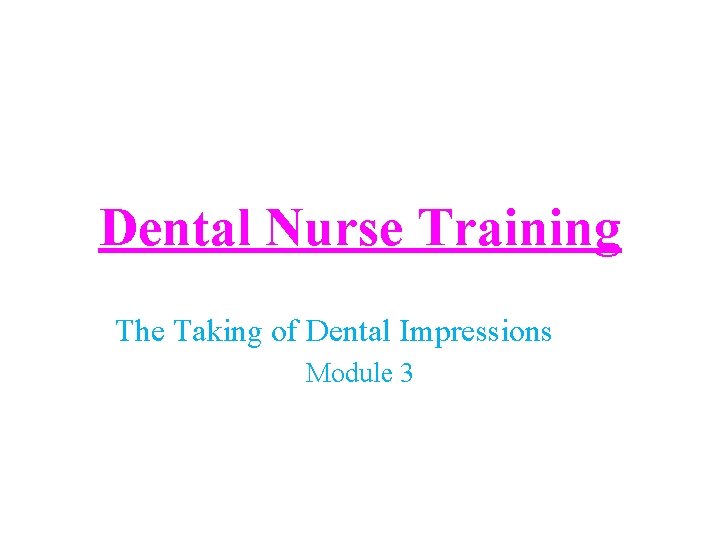 Dental Nurse Training The Taking of Dental Impressions Module 3 