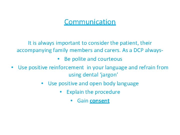 Communication It is always important to consider the patient, their accompanying family members and