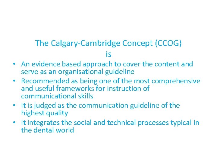 The Calgary-Cambridge Concept (CCOG) is • An evidence based approach to cover the content