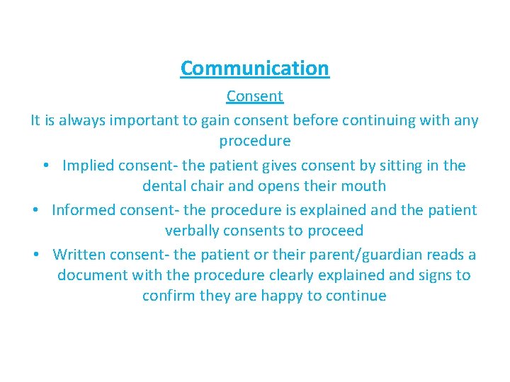 Communication Consent It is always important to gain consent before continuing with any procedure