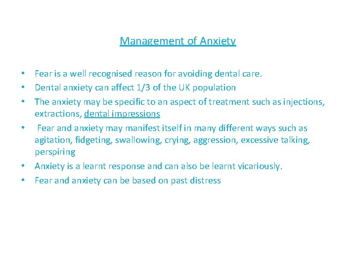 Management of Anxiety • Fear is a well recognised reason for avoiding dental care.