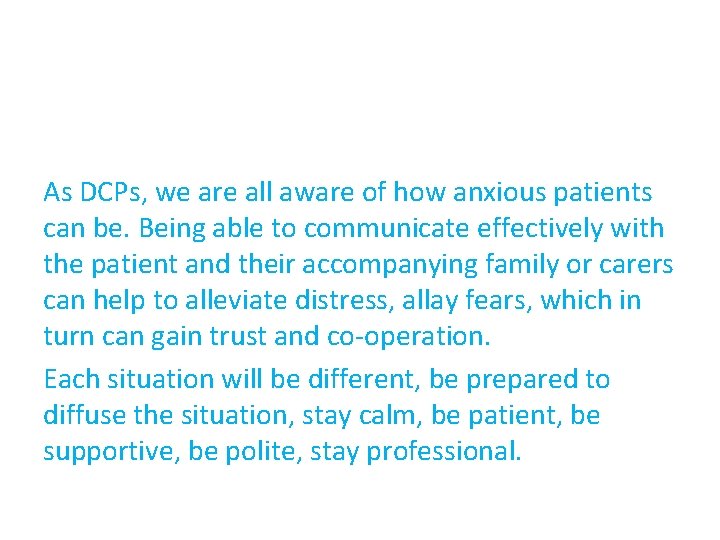As DCPs, we are all aware of how anxious patients can be. Being able
