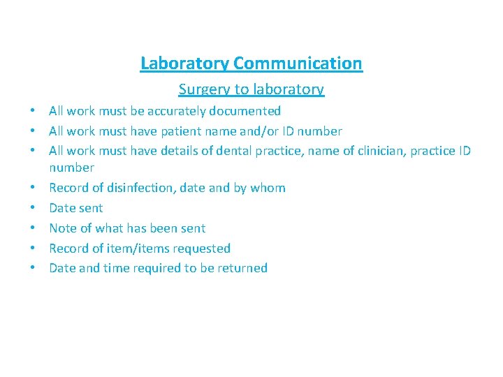 Laboratory Communication Surgery to laboratory • All work must be accurately documented • All