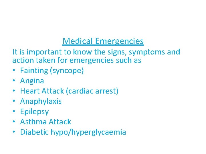 Medical Emergencies It is important to know the signs, symptoms and action taken for