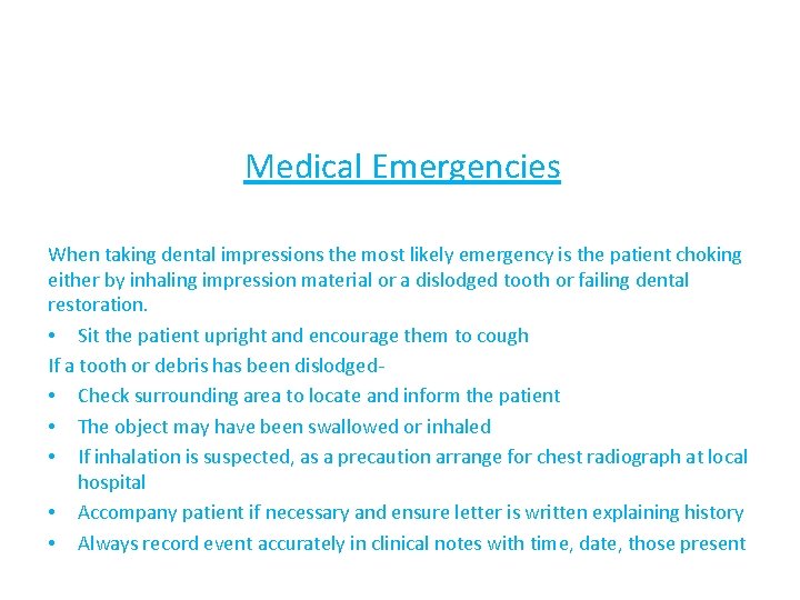 Medical Emergencies When taking dental impressions the most likely emergency is the patient choking