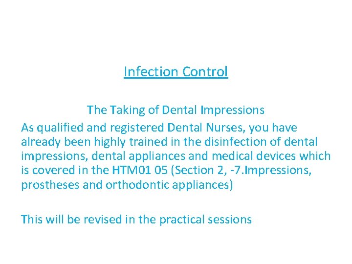 Infection Control The Taking of Dental Impressions As qualified and registered Dental Nurses, you