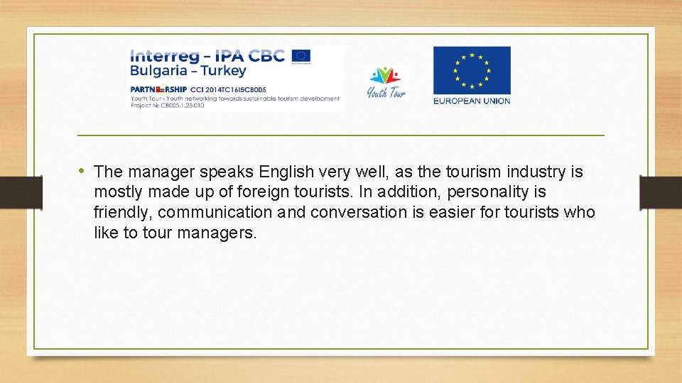  • The manager speaks English very well, as the tourism industry is mostly