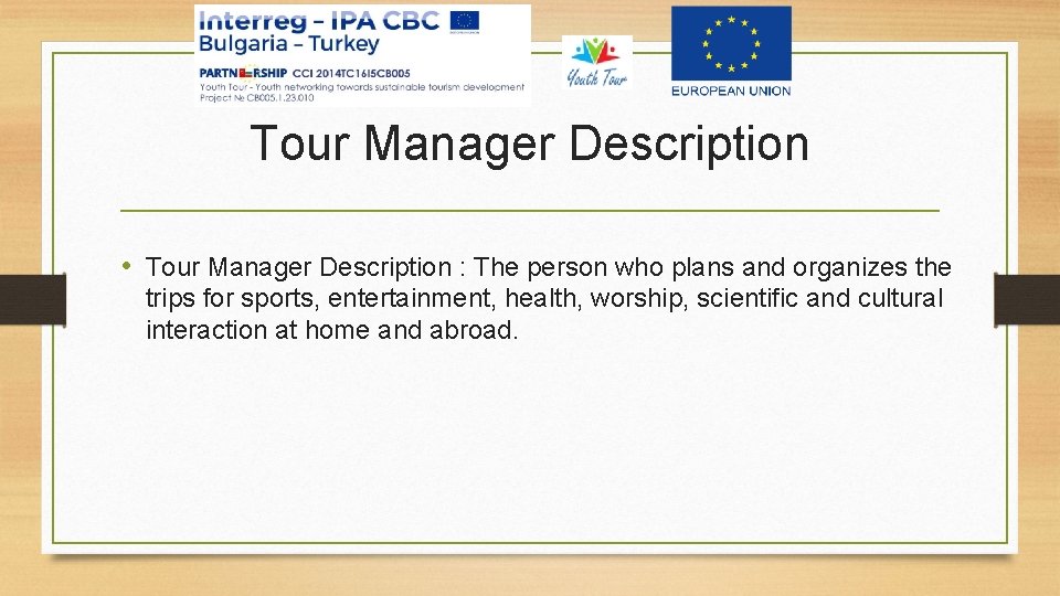Tour Manager Description • Tour Manager Description : The person who plans and organizes