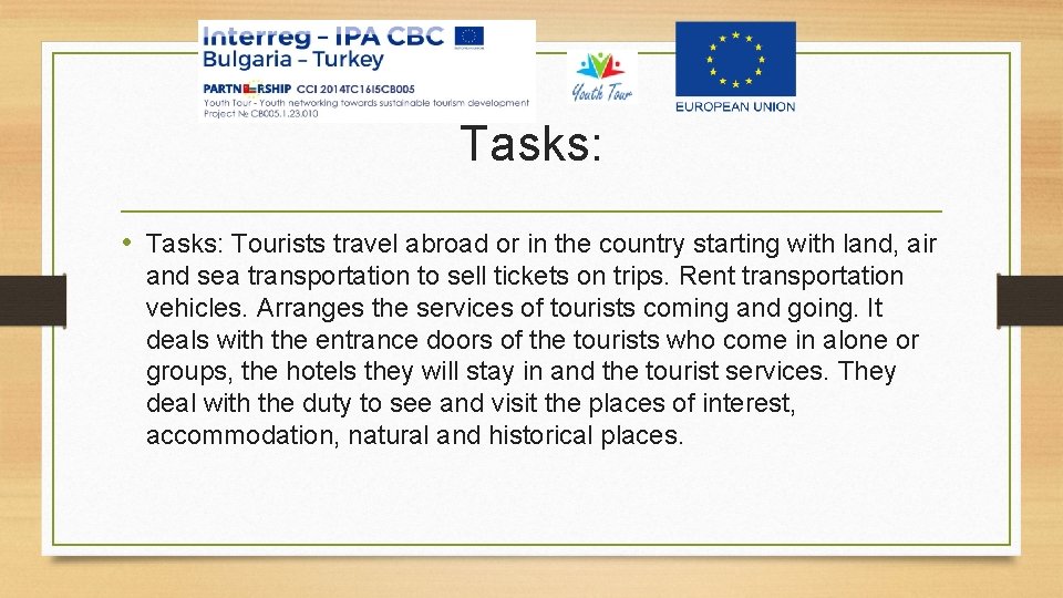 Tasks: • Tasks: Tourists travel abroad or in the country starting with land, air