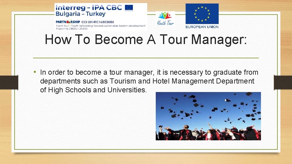 How To Become A Tour Manager: • In order to become a tour manager,