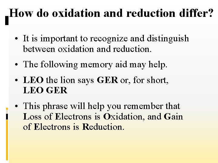 How do oxidation and reduction differ? • It is important to recognize and distinguish