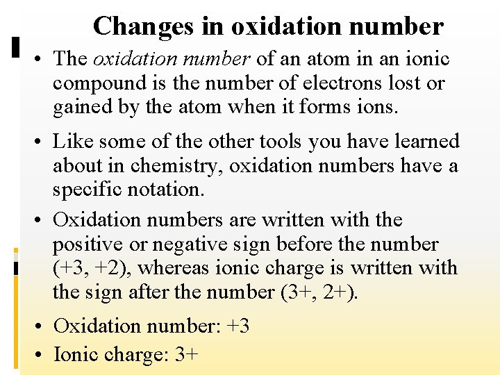 Changes in oxidation number • The oxidation number of an atom in an ionic