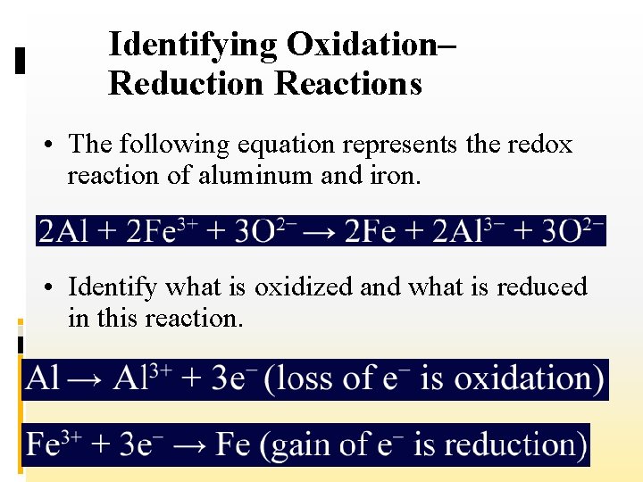 Identifying Oxidation– Reduction Reactions • The following equation represents the redox reaction of aluminum