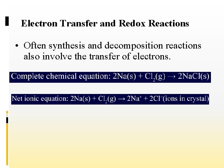 Electron Transfer and Redox Reactions • Often synthesis and decomposition reactions also involve the