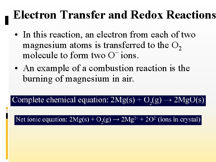 Electron Transfer and Redox Reactions • In this reaction, an electron from each of