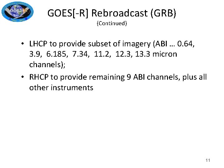 GOES[-R] Rebroadcast (GRB) (Continued) • LHCP to provide subset of imagery (ABI … 0.