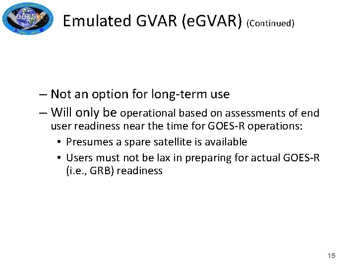 Emulated GVAR (e. GVAR) (Continued) – Not an option for long-term use – Will