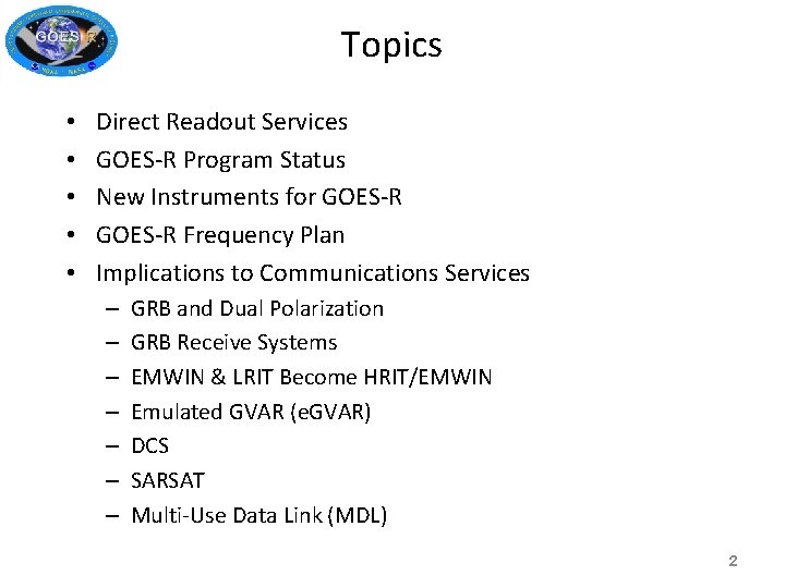 Topics • • • Direct Readout Services GOES-R Program Status New Instruments for GOES-R