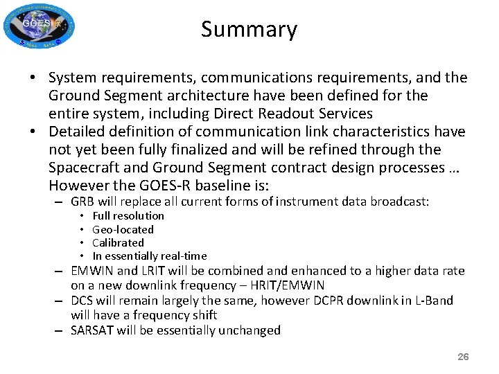 Summary • System requirements, communications requirements, and the Ground Segment architecture have been defined