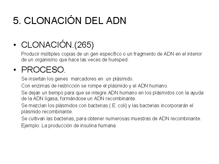 5. CLONACIÓN DEL ADN • CLONACIÓN. (265) Producir múltiples copias de un gen específico