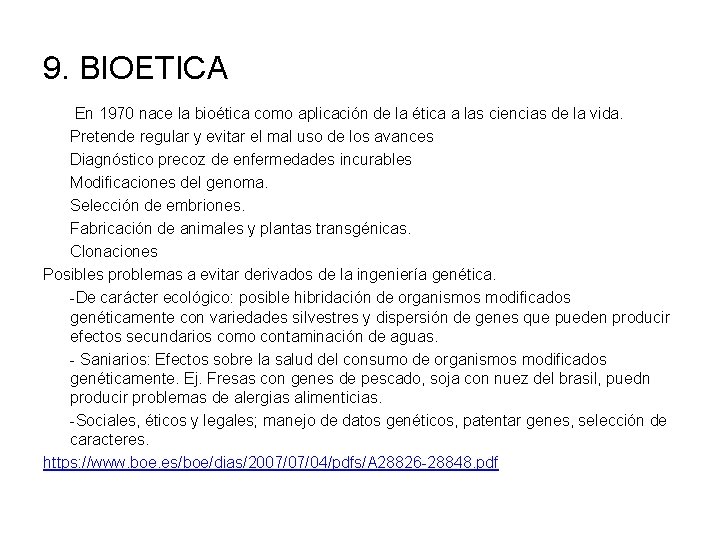 9. BIOETICA En 1970 nace la bioética como aplicación de la ética a las