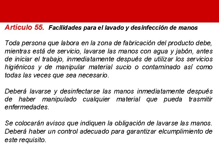 Artículo 55. Facilidades para el lavado y desinfección de manos Toda persona que labora